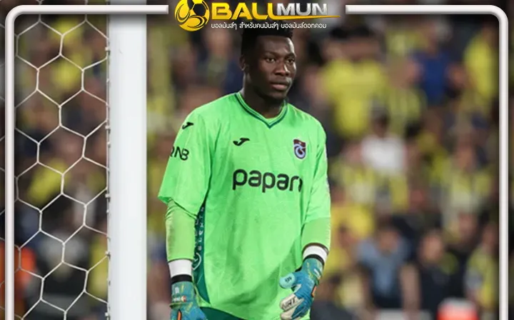 ดูบอลสด ออกจากผีเป็นอีกคน โอนาน่า เซฟกระจุย แม้ทีมพ่าย แต่ได้ แมน ออฟ เดอะ แมตช์ ประเดิมลีกไก่งวง